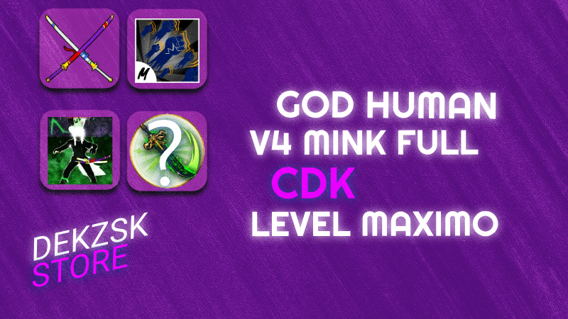 GodHuman + Level máximo ⭐+ MINK V4 FULL + CDK ⚔️