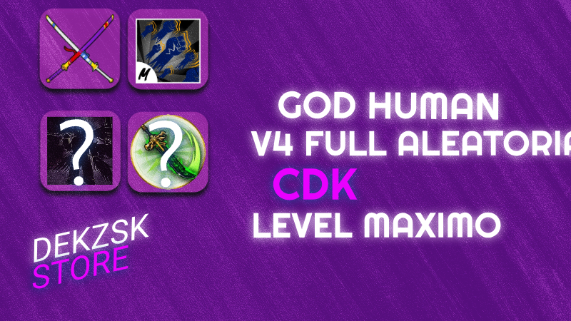 GodHuman + Level máximo 🎁+ V4 FULL ALEATORIA + CDK ⚔️