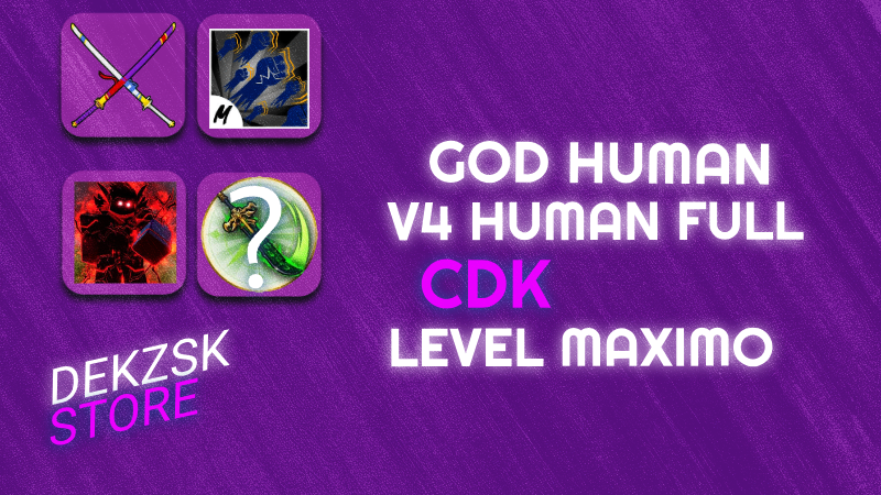 GodHuman + Level máximo ⭐+ HUMAN V4 FULL + CDK ⚔️