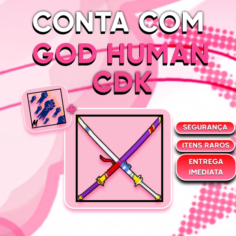 GOD HUMAN👊 + CDK ⚔