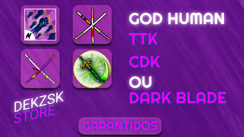 Dark Blade, GOD HUMAN, TTK ou CDK + Level Máximo🍀🍉